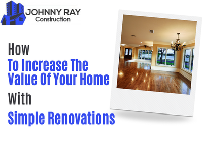 Increase the Value of Your Home with Simple Renovations
