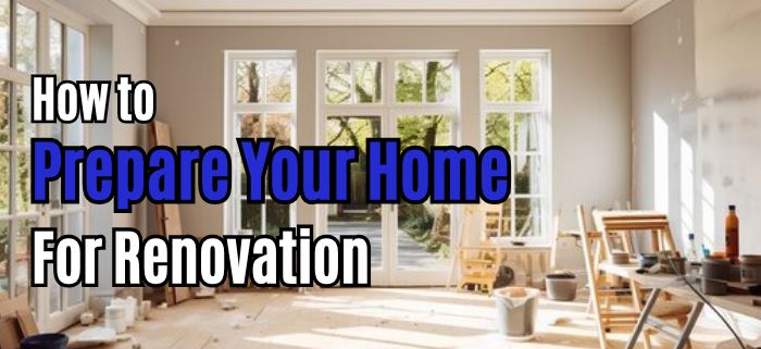 How to Prepare Your Home for Renovation